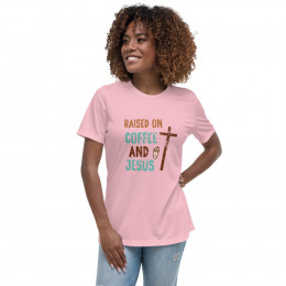 Raised on Coffee and Jesus - Women's Relaxed T-Shirt