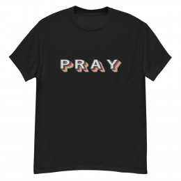 Pray Classic T-Shirt I Thessalonians 5:17