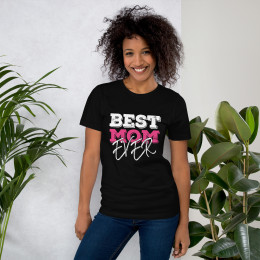 Best Mom Ever T-Shirt - Great For A Mothers Day Gift